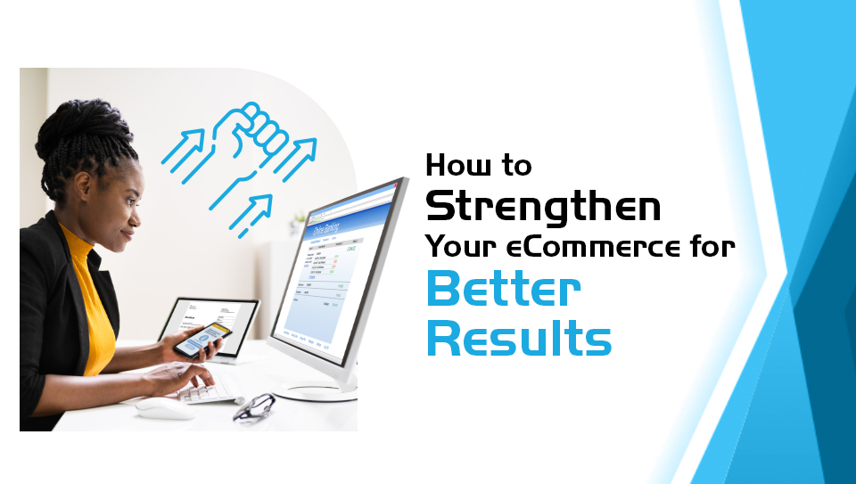 How to Strengthen Your eCommerce for Better Results - P.tch