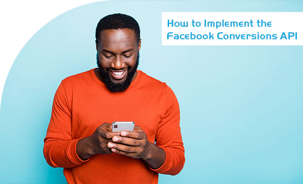 How to Implement the Facebook Conversions API