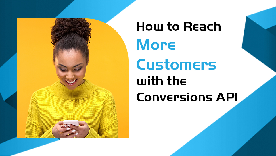How to Reach More Customers with the Conversions API | P.tch