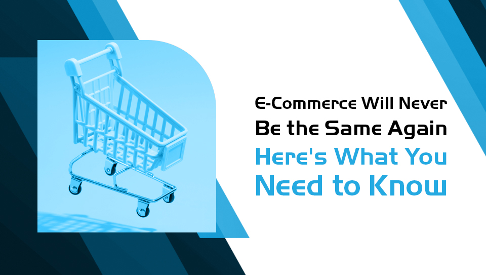 E-Commerce Will Never Be the Same Again - P.tch