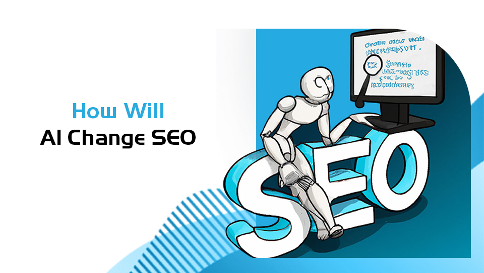 How will AI change Search Engine Optimization